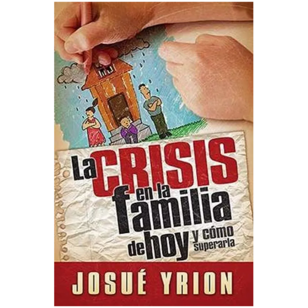 La Crisis En La Familia De Hoy: Y Como Superarla