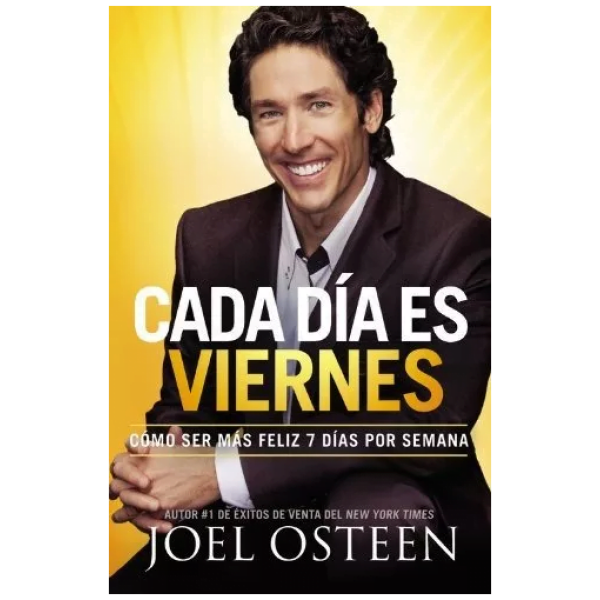 Cada Día Es Viernes: Cómo Ser Mas Feliz 7 Días Por Semana