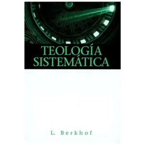 Teología Sistemática, De Louis Berkhof