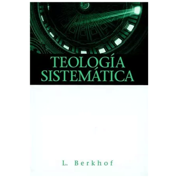 Teología Sistemática, De Louis Berkhof