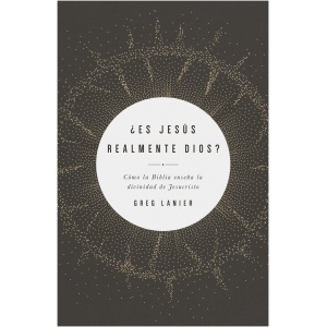 ¿Es Jesús Realmente Dios?