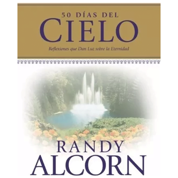 50 Días Del Cielo: Reflexiones Que Dan Luz Sobre La Eternid