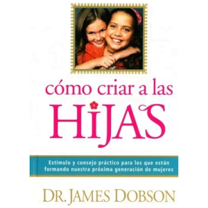 Cómo Criar A Las Hijas