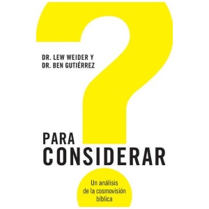 Para Considerar: Un análisis de la cosmovisión bíblica
