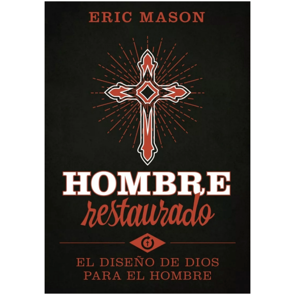 Hombre Restaurado: El Diseño De Dios Para El Hombre