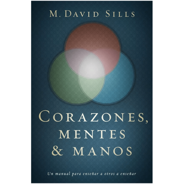 Corazones, Mentes Y Manos: Un Manual Para Enseñar A Otros...