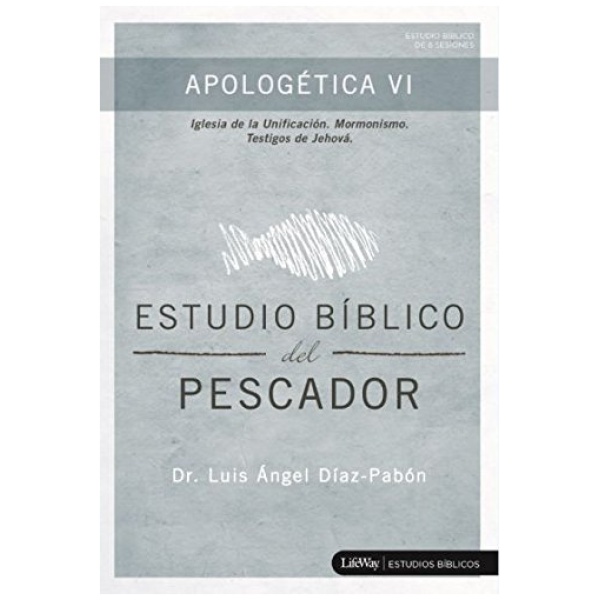 Estudio Biblico del Pescador: Apologetica VI