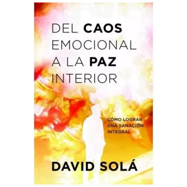 Del Caos Emocional A La Paz Interior