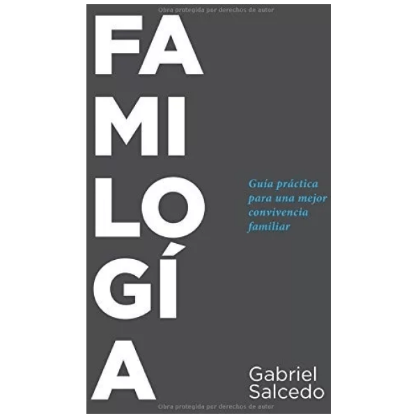 Familogía: Guía Práctica Para Una Mejor Convivencia Familiar