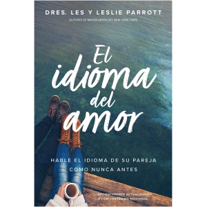 El Idioma del Amor: Hable El Idioma de Su Pareja Como Nunca Antes