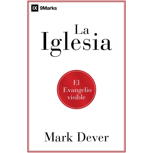La iglesia: El evangelio visible