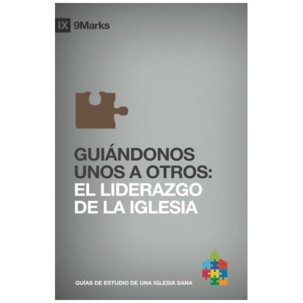 Guiándonos Unos A Otros: El liderazgo de la iglesia
