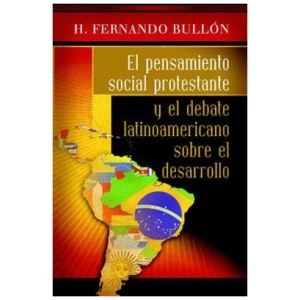 Pensamiento Social Protestante y el Debate Latinoamericano Sobre el Desarrollo