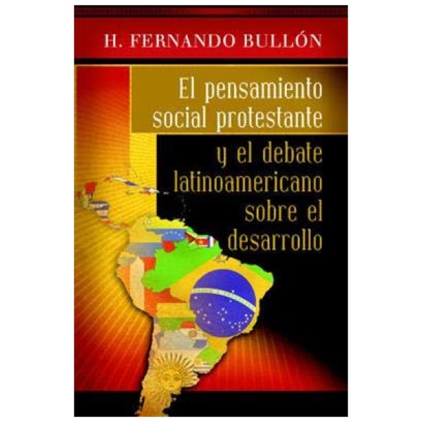 Pensamiento Social Protestante y el Debate Latinoamericano Sobre el Desarrollo