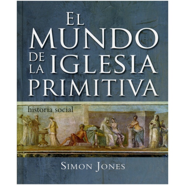 El Mundo De La Iglesia Primitiva