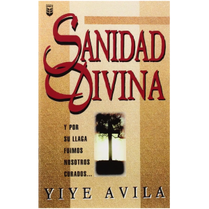 Sanidad Divina: Y Por Su Llaga Fuimos Nosotros Curados