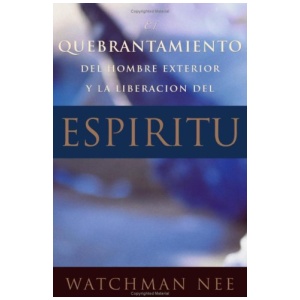 El Quebrantamiento del Hombre Exterior y La Liberación del Espiritu