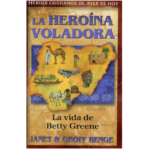 Héroes Cristianos De Ayer Y Hoy: La Heroína Voladora