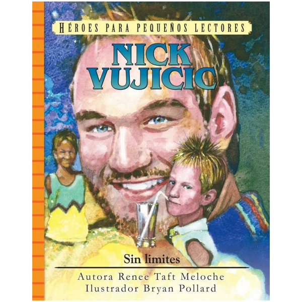 Héroes Para Pequeños Lectores: Nick Vujicic: Sin Limites