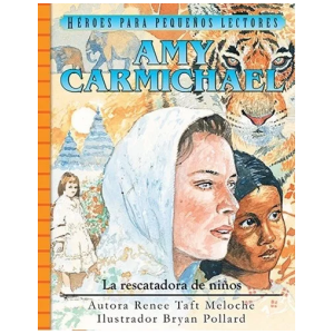 Héroes Para Pequeños Lectores: Amy Carmichael
