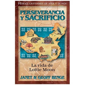 Perseverancia y Sacrificio: La Vida de Lottie Moon