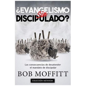 ¿Evangelismo Sin Discipulado?