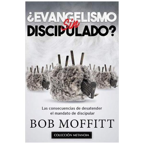 ¿Evangelismo Sin Discipulado?