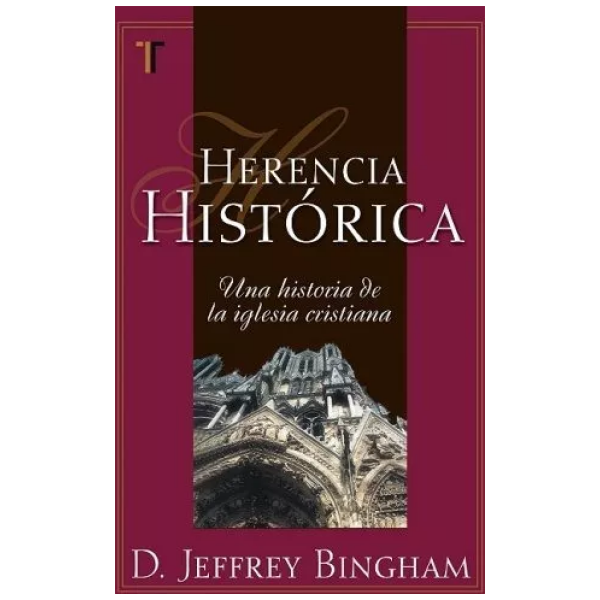Herencia Histórica: Una Historia De La Iglesia Cristiana