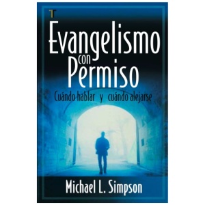 Evangelismo Con Permiso: Cuando Hablar y Cuando Alejarse