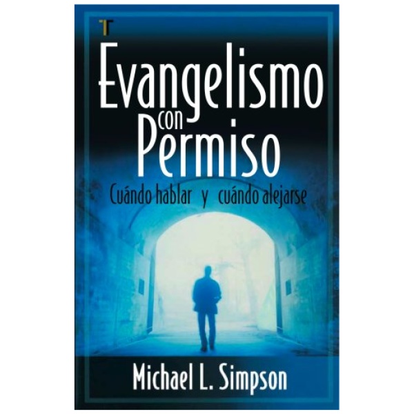 Evangelismo Con Permiso: Cuando Hablar y Cuando Alejarse