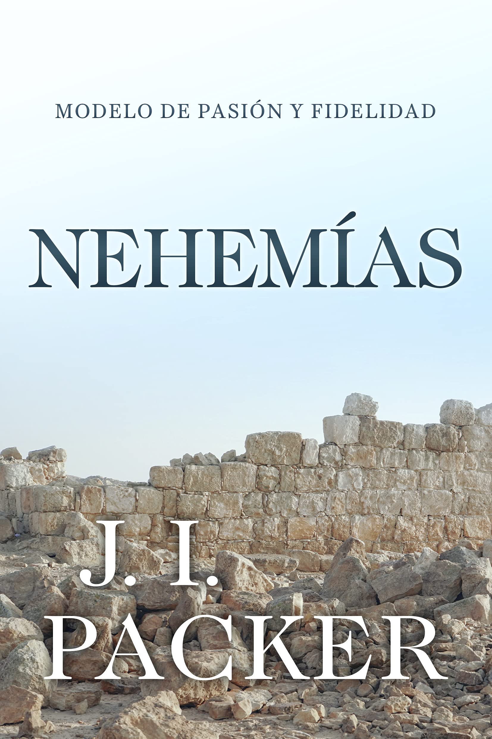 Nehemías: Modelo de Pasión y Fidelidad