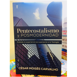 Pentecostalismo Y Posmodernidad