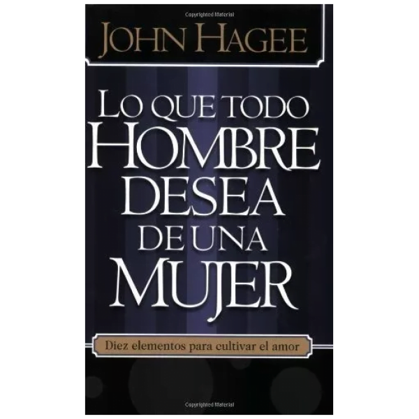 Lo Que Todo Hombre Desea De Una Mujer / Lo Que Toda Mujer...