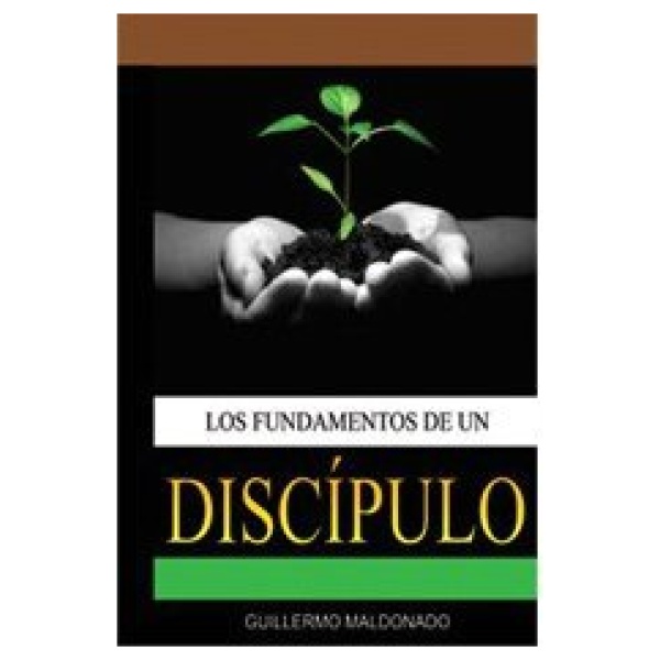 Los Fundamentos De Un Discípulo