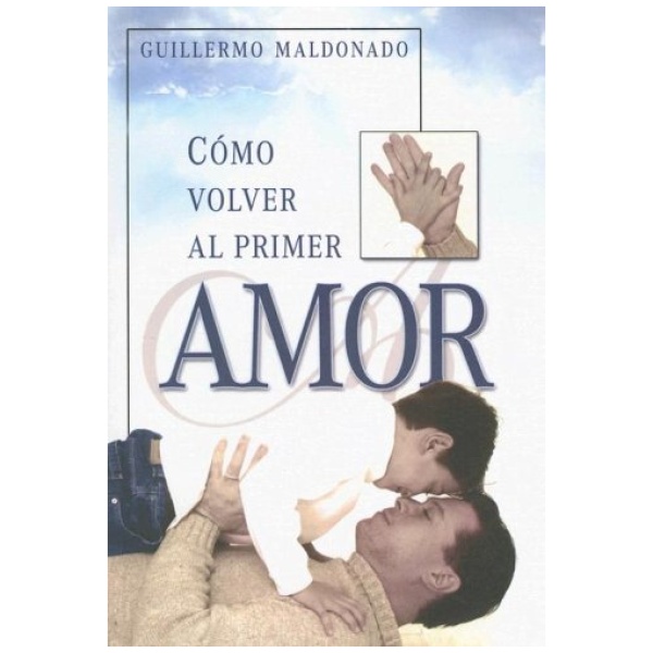 Cómo Volver Al Primer Amor