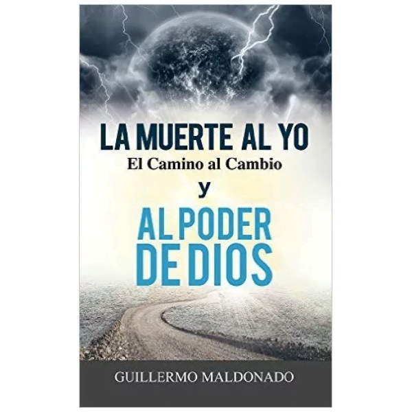 La Muerte Al Yo, El Camino Al Cambio Y Al Poder De Dios