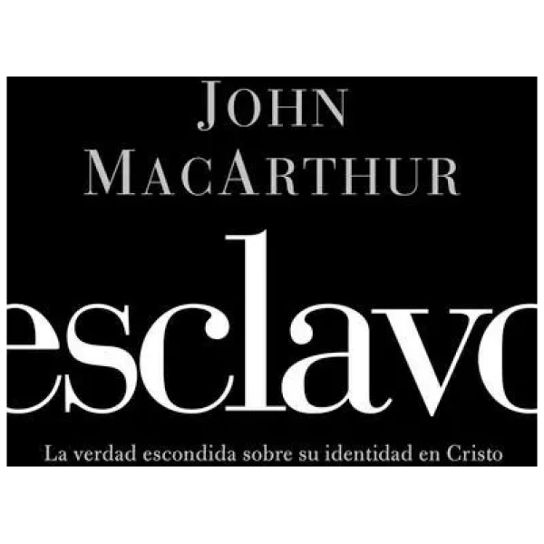 Esclavo: La Verdad Escondida Sobre Su Identidad En Cristo