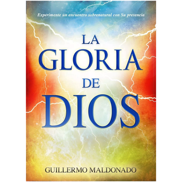 La Gloria De Dios: Experimente Un Encuentro Sobrenatural...