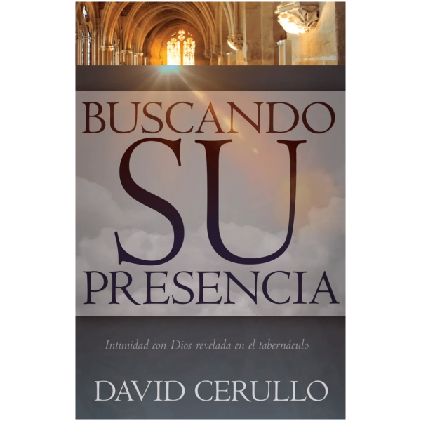 Buscando Su Presencia: Intimidad Con Dios Revelada...