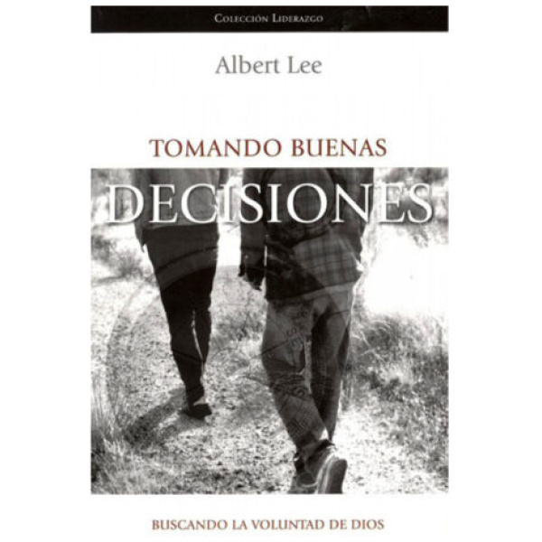 Tomando Buenas Decisiones: Buscando La Voluntad De Dios
