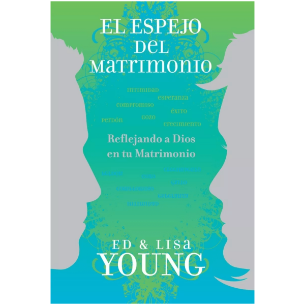 El Espejo Del Matrimonio: Reflejando A Dios En Tu Matrimonio