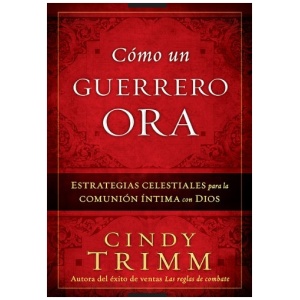 Cómo Un Guerrero Ora