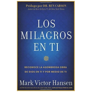 Los Milagros En Ti: Reconoce La Asombrosa Obra De Dios En Ti