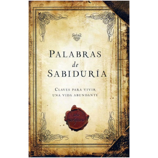 Palabras De Sabiduría: Claves Para Vivir Una Vida Abundante
