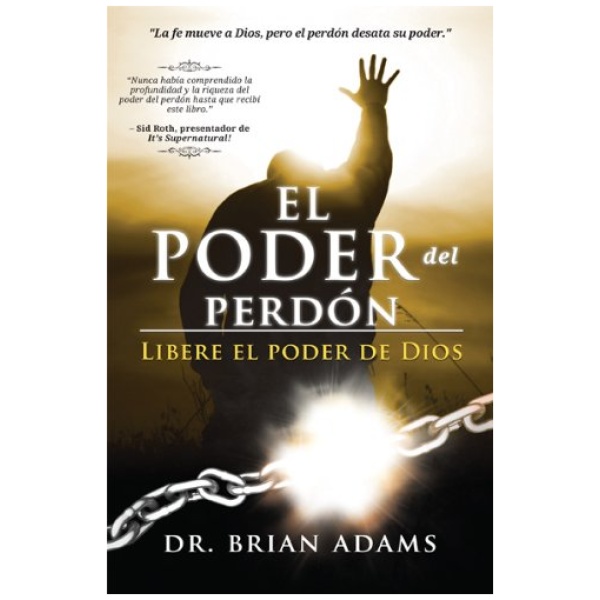 El Poder del Perdón: Libere el Poder de Dios