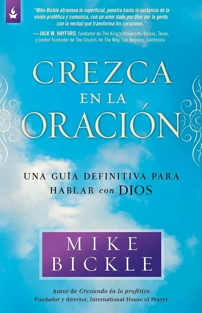 Crezca En La Oración: Una Guía Practica Para Hablar Con Dios