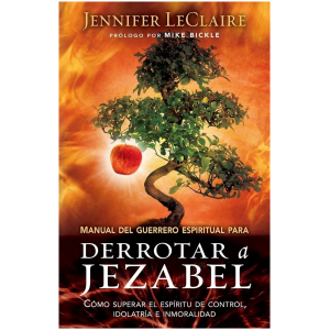 Manual Del Guerrero Espiritual Para Derrotar A Jezabel