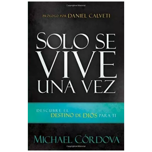 Solo Se Vive Una Vez: Descubre El Destino De Dios Para Ti