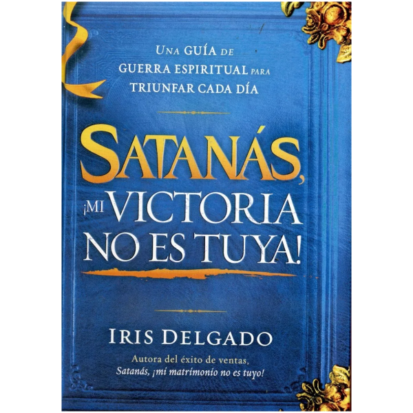 Satanás ¡mi Victoria No Es Tuya!