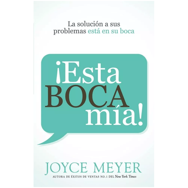 Esta Boca Mía!: La Solución De Sus Problemas Esta En Su Boca